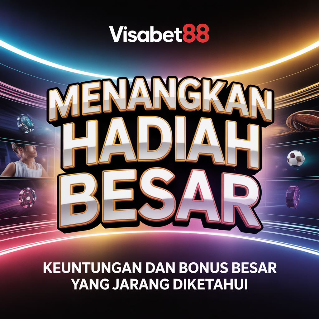 Visabet88: Keuntungan dan Bonus Besar yang Jarang Diketahui